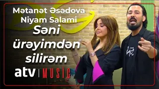 Mətanət Əsədova & Niyam Salami - Səni ürəyimdən silirəm