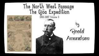 THE NORTH WEST PASSAGE - THE GJÖA EXPEDITION (VOLUME 2) by Roald Amundsen ~ Full Audiobook ~