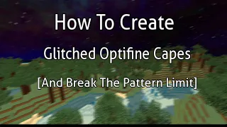 How To Create Glitched Optifine Capes (And B̴̩͈̽͗͝r̴e̷̔́̓a̷̭̯͊̍̑́̆̃̈́̈́̊̓ḳ̴̻̉̈́̓̈́̉͝͝The Pattern Limit]