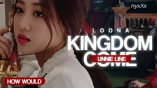 How would Loona (Unnie Line) sing Kingdom Come by Red Velvet?
