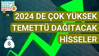 2024 DE ÇOK YÜKSEK TEMETTÜ DAĞITACAK HİSSELER VE MİKTARLARI | KAZANÇ GARANTİLİ TEMETTÜ HİSSELERİ