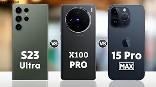 Galaxy S23 Ultra vs Vivo X100 Pro vs iPhone 15 Pro Max || Price | Full Comparison