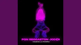 Pon Reggaeton Joder (Mueve La Pompa)