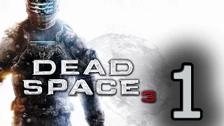 Прохождение Dead Space 3 —  Глава 1: Внезапное пробуждение