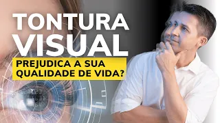 COMO TRATAR A TONTURA VISUAL E RECUPERAR A QUALIDADE DE VIDA