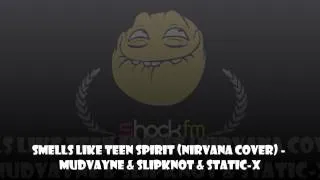 Shock FM - Mudvayne & Slipknot & Static-X - Smells Like Teen Spirit (Nirvana Cover)