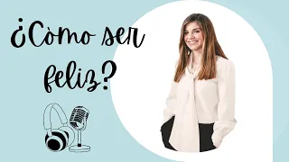 Ser feliz no debería de tan difícil | ¿Como ser feliz? Dra. Marian Rojas