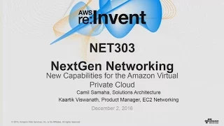 AWS re:Invent 2016: NextGen Networking: New Capabilities for Amazon’s Virtual Private Cloud (NET303)