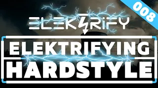 Best Hardstyle Mix 2021 | Elektrifying Hardstyle 008 | Euphoric Hardstyle Mix 2021