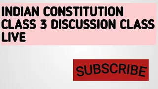 INDIAN CONSTITUTION CLASS 3 DISCUSSION 25/5/2020 LIVE 1