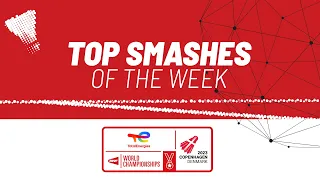 TotalEnergies BWF World Championships 2023 | Top Smashes of the Week