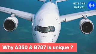 What makes the A350 and B787 Dreamliner so unique?