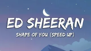 Ed Sheeran - Shape of You (Lyrics) (TikTok Version/Speed Up)