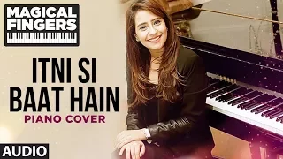 Itni Si Baat Hain Instrumental (Piano) Song | Azhar | Gurbani Bhatia | Magical Fingers 3