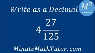 Write as a Decimal 4 27/125