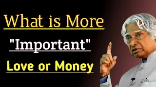 What is Important Love or Money || APJ Abdul Kalam Sir || English Thought