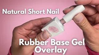 RUBBER BASE GEL OVERLAY ON SHORT NATURAL NAILS | Beginner Friendly!