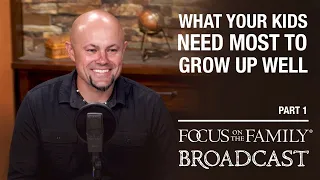 What Your Kids Need Most to Grow Up Well (Part 1) - Danny Huerta