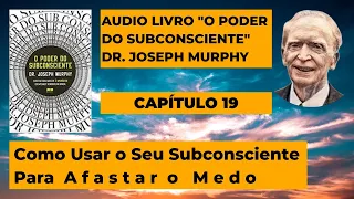 O Poder do Subconsciente Dr. Joseph Murphy Audiobook Audio Livro Capitulo 19 [Autoconhecimento]