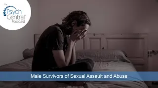 Male Survivors of Sexual Assault and Abuse