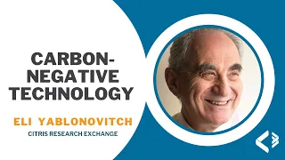 Carbon-negative Technology To Solve the Climate Crisis - Eli Yablonovitch