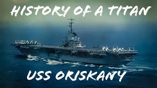 USS Oriskany - Deep Dive into the History