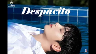 Despacito - Cha Eun Woo [FMV]