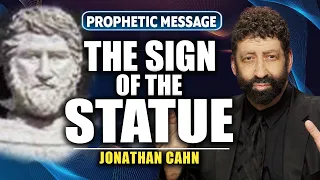 The Sign of The Statue | Jonathan Cahn Prophetic