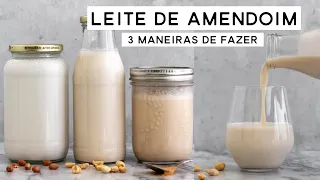 LEITE DE AMENDOIM - 3 MANEIRAS DIFERENTES DE FAZER EM CASA | PLANTTE