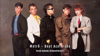 Metrô - Beat Acelerado (Versão Reduzida)