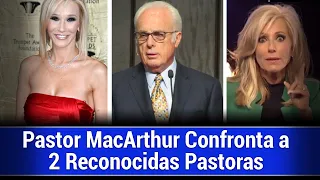 John MacArthur confronta públicamente dos reconocidas pastoras