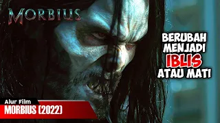 ILMUWAN SEKARAT YANG MENGUBAH TUBUHNYA MENJADI MONSTER | ALUR CERITA FILM MORBIUS (2022)