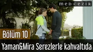 Medcezir 10.Bölüm | Yaman&Mira Serezlerle kahvaltıda