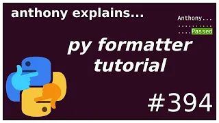 python code formatter tutorial (intermediate - advanced) anthony explains #394