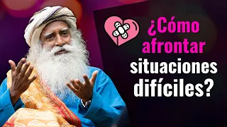 ¿Cómo afrontar situaciones difíciles? | Sadhguru en español