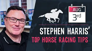 Stephen Harris’ top horse racing tips for Monday 3rd August