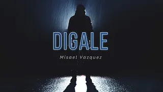 Misael Vazquez - Dígale