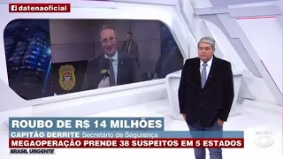 MEGAOPERAÇÃO DO DEIC PRENDE 38 PESSOAS POR ROUBO DE R$ 14 MILHÕES. SECRETÁRIO DERRITE COM DATENA