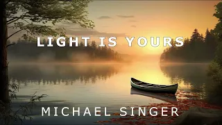 Michael Singer - Light is Yours - Just Open the Blinds