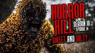 "Sweet and Salty" S10E14 💀 Horror Hill (Scary Stories Creepypasta Podcast)