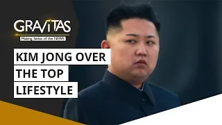 Gravitas:  Kim Jong Un's over-the-top lifestyle