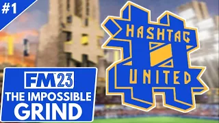 Hashtag The Impossible Grind l FM23 l Part 1