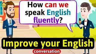 Improve English Speaking Skills (Improve your pronunciation) English Conversation Practice