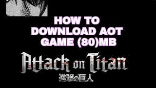 How to download aot game (80)mb