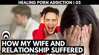 How Porn Ruined My Marriage and Hurt My Wife