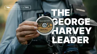 The George Harvey Dry Fly Leader -- Design, Adjustment and Fishing Tips