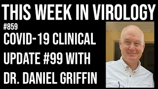 TWiV 859: COVID-19 clinical update #99 with Dr. Daniel Griffin