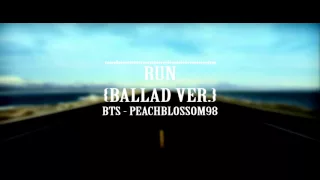 B.T.S(바탄소년단) - RUN (Ballad Ver.) Piano Cover