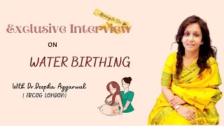 Water Birth Delivery - In conversation with Dr Deepika Aggarwal