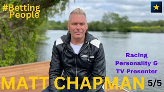 #BettingPeople Matt Chapman Racing Personality and TV Presenter 5/5